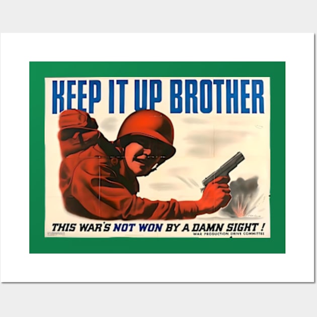 Keep It Up, Brother! WWII War Production Poster Wall Art by Desert Owl Designs